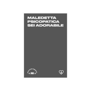 Poster  MALEDETTA PSICOPATICA SEI ADORABILE
