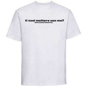 TI VUOI METTERE CON ME? TSHIRT