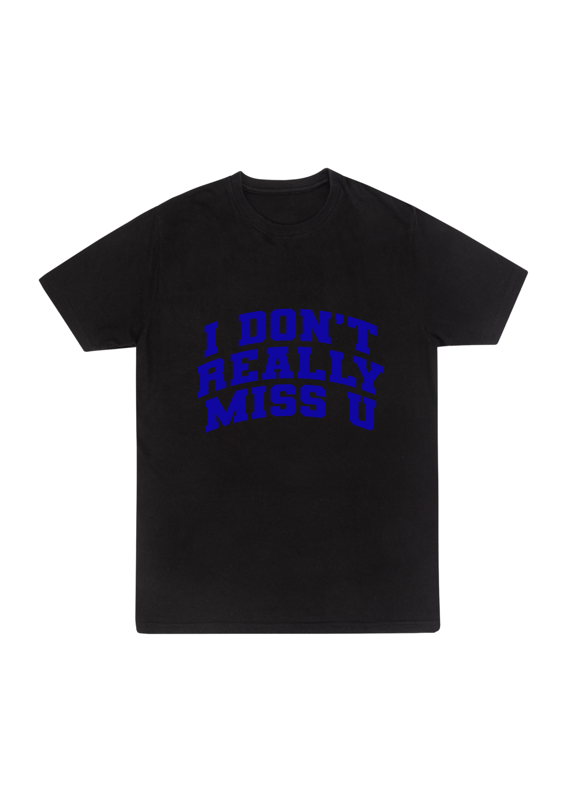 TSHIRT BLACK "I DON'T REALLY MISS YOU"